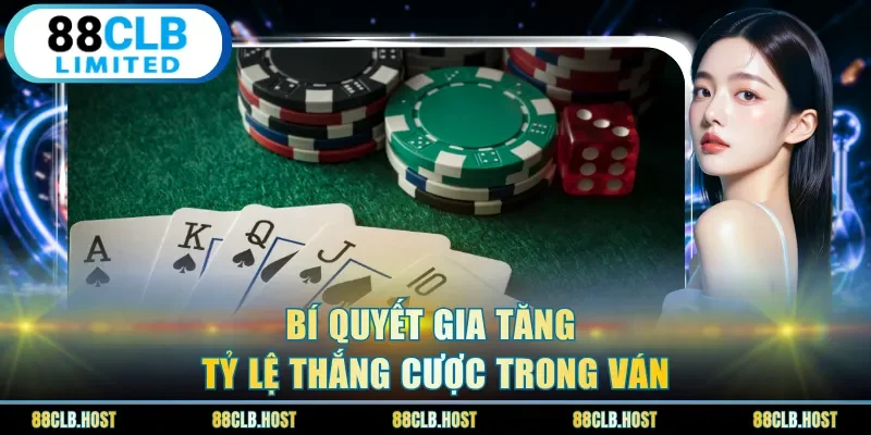 Bí quyết gia tăng tỷ lệ thắng cược trong ván