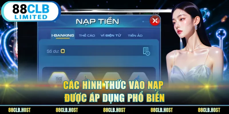 Các hình thức vào nạp được áp dụng phổ biến
