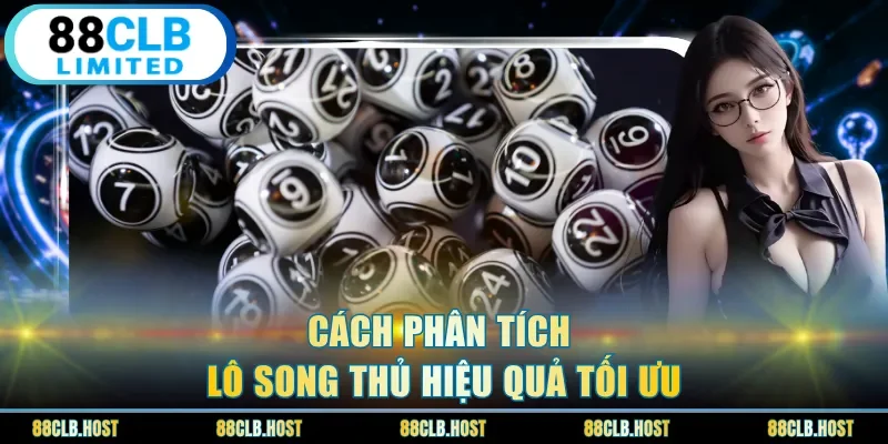 Cách phân tích lô song thủ hiệu quả tối ưu