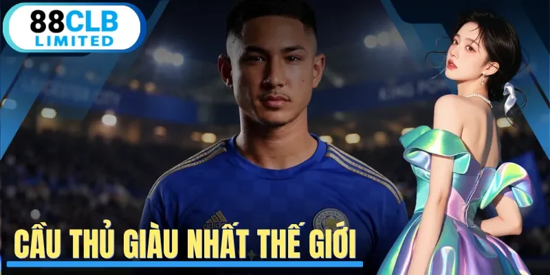 Cầu Thủ Giàu Nhất Thế Giới - Top 5 Với Các Số Liệu Thực Tế