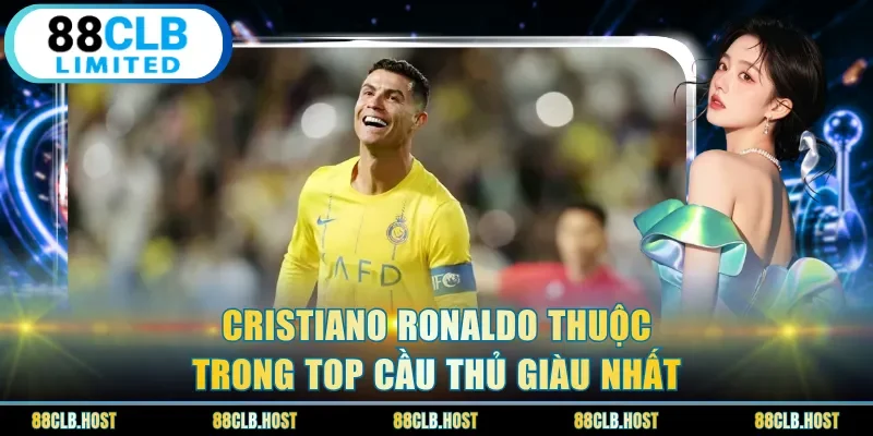 Cristiano Ronaldo thuộc trong top cầu thủ giàu nhất