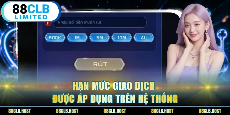 Hạn mức giao dịch được áp dụng trên hệ thống