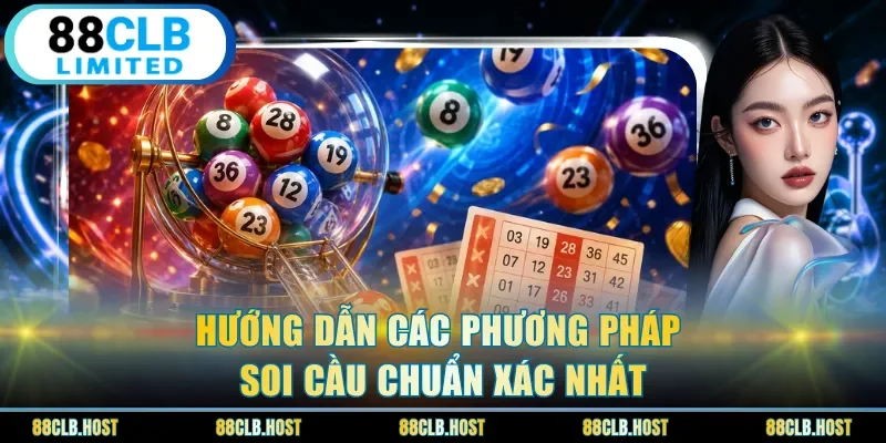 Hướng dẫn các phương pháp soi cầu chuẩn xác nhất