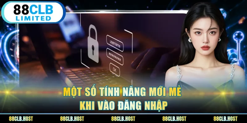 Một số tính năng mới mẻ khi vào đăng nhập