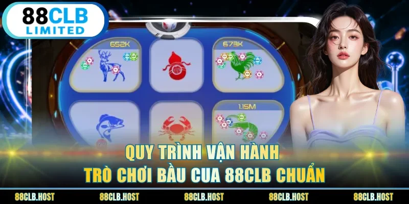 Quy trình vận hành trò chơi bầu cua 88clb chuẩn