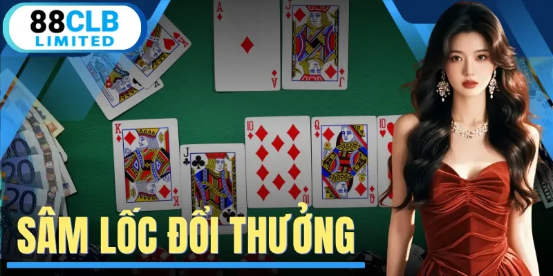 Sâm Lốc Đổi Thưởng - Tối Ưu Cách Tính Điểm Và Chiến Thắng