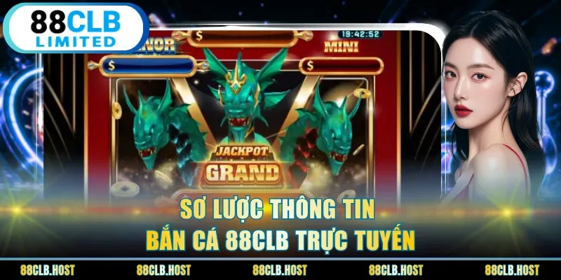 Sơ lược thông tin bắn cá 88clb trực tuyến