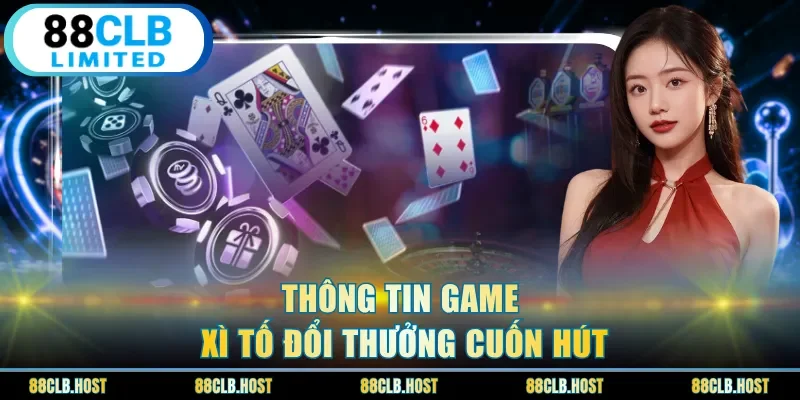 Thông tin game xì tố đổi thưởng cuốn hút