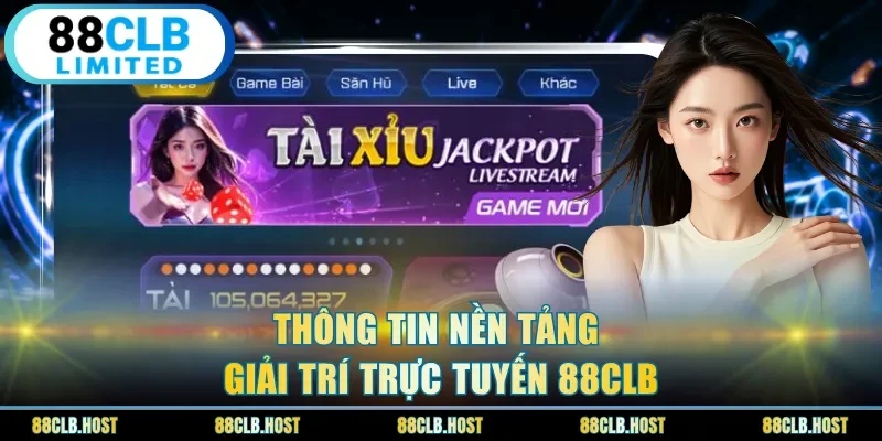 Thông tin nền tảng giải trí trực tuyến 88clb