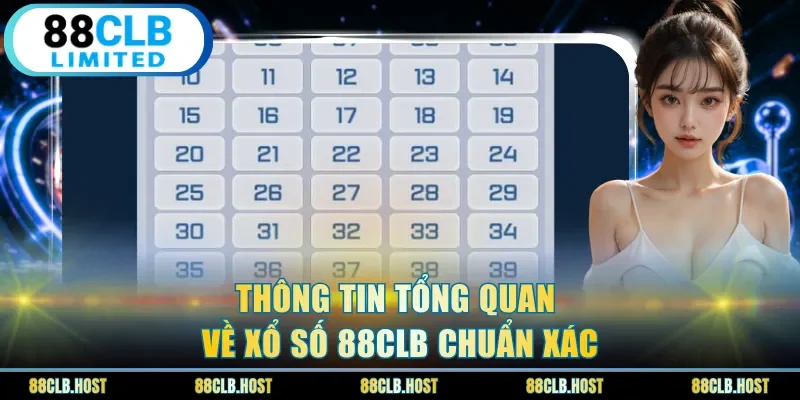 Thông tin tổng quan về xổ số 88clb chuẩn xác