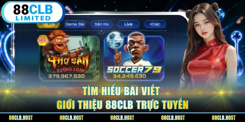 Tìm hiểu bài viết giới thiệu 88clb trực tuyến