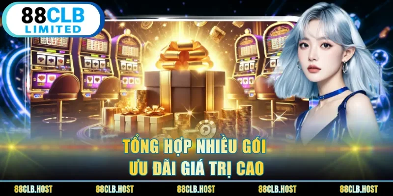 Tổng hợp nhiều gói ưu đãi giá trị cao