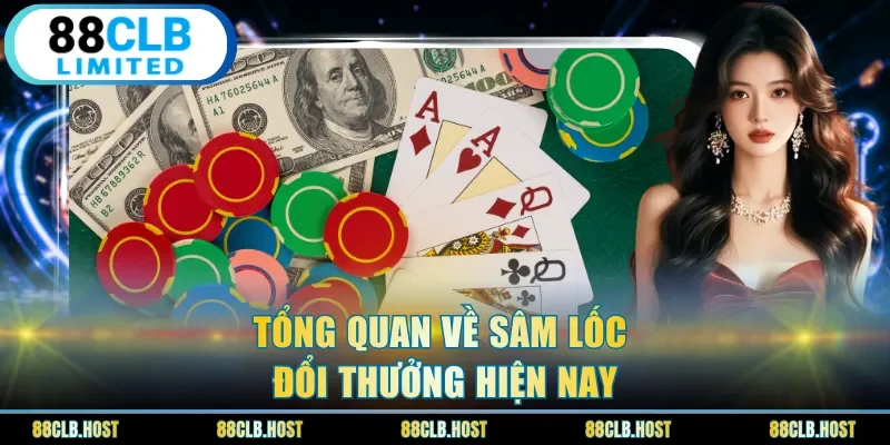 Tổng quan về sâm lốc đổi thưởng hiện nay